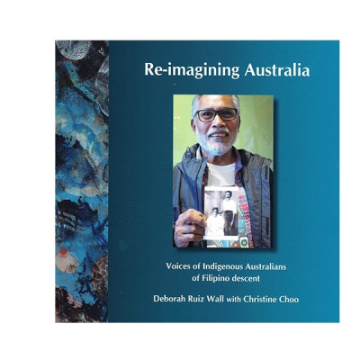 Re-imagining Australia: Voices of Indigenous Australians of Filipino descent
