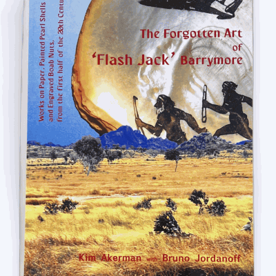 The Forgotten Art of Flash Jack Barrymore. Works on Paper, Painted Pearl Shells and Engraved Boab Nuts, from the first half of the 20th Century.